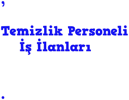 Çayırova, Gebze, Darıca, Tuzla Temizlik İş İlanları